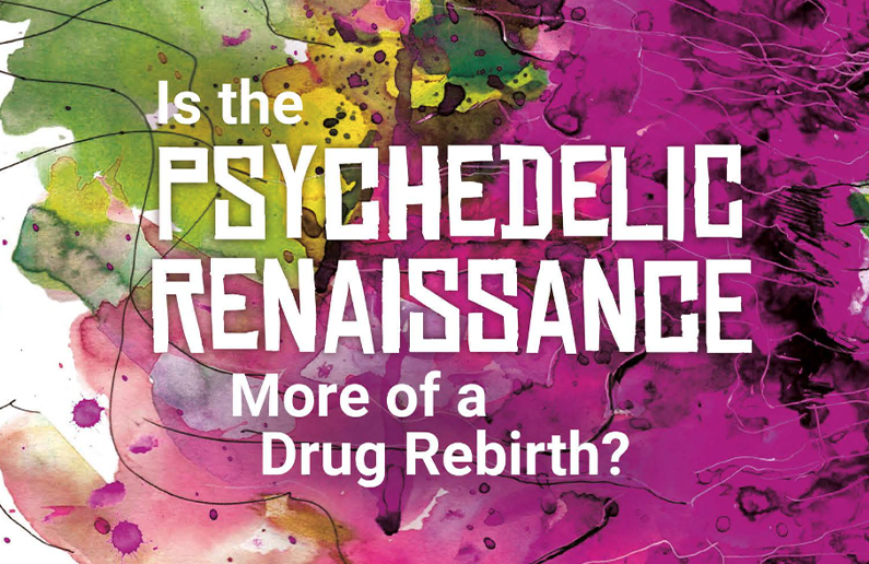 Is the Psychedelic Renaissance more of a Drug Rebirth?, By Paul James